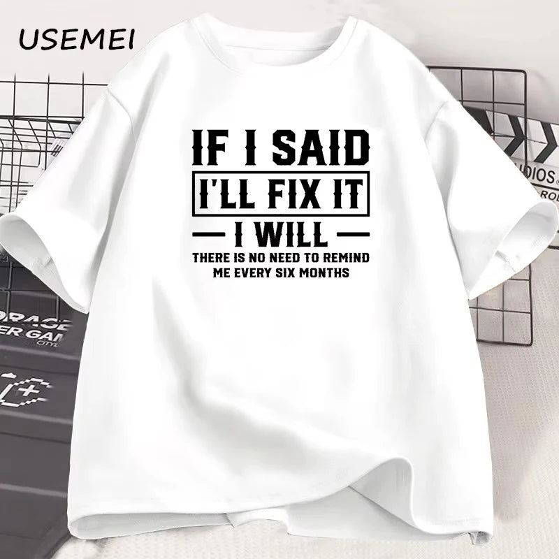 Men's T Shirt If I Said I Will Fix It I Will Funny Mechanic T-Shirt Men Dad Printed Tshirt Father's Day Clothes Sreetwear