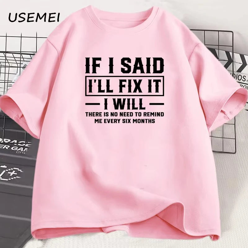 Men's T Shirt If I Said I Will Fix It I Will Funny Mechanic T-Shirt Men Dad Printed Tshirt Father's Day Clothes Sreetwear